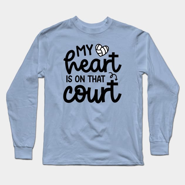 My Heart Is On That Court Volleyball Mom Cute Funny Long Sleeve T-Shirt by GlimmerDesigns